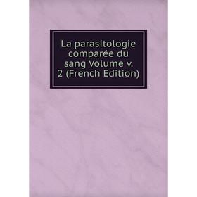 

Книга La parasitologie comparée du sang Volume v. 2