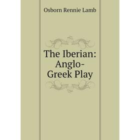 

Книга The Iberian: Anglo-Greek Play