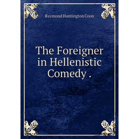 

Книга The Foreigner in Hellenistic Comedy.