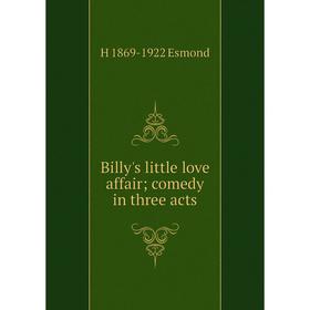 

Книга Billy's little love affair; comedy in three acts