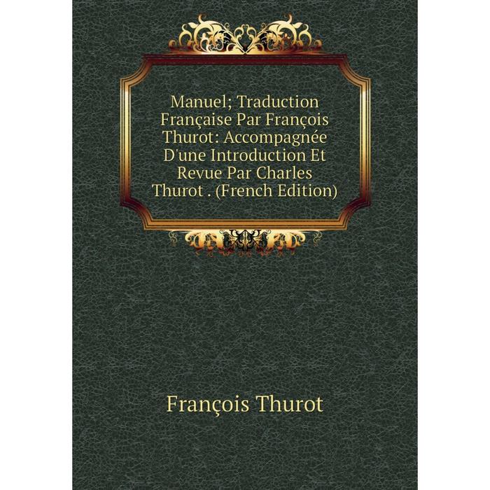 фото Книга manuel; traduction française par françois thurot: accompagnée d'une introduction et revue par charles thurot nobel press