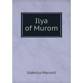 

Книга Ilya of Murom