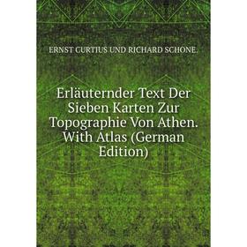 

Книга Erläuternder Text Der Sieben Karten Zur Topographie Von Athen. With Atlas (German Edition)