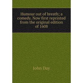 

Книга Humour out of breath; a comedy. Now first reprinted from the original edition of 1608