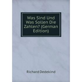 

Книга Was Sind Und Was Sollen Die Zahlen (German Edition)