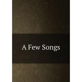 

Книга A Few Songs