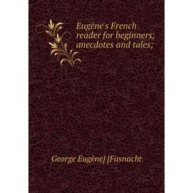 

Книга Eugène's French reader for beginners; anecdotes and tales