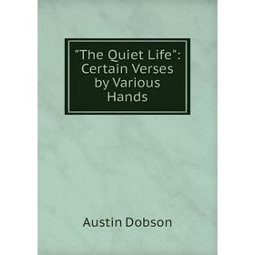 

Книга The Quiet Life: Certain Verses by Various Hands