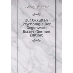 

Книга Zur Okkulten Psychologie Der Gegenwart: Essays (German Edition)