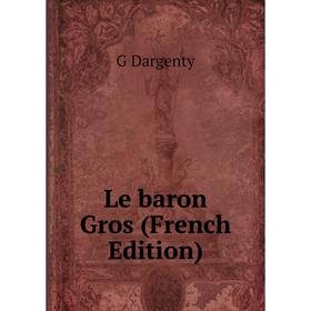 

Книга Le baron Gros