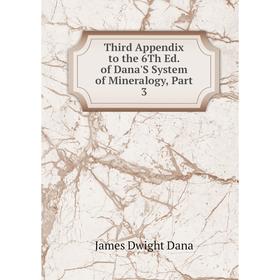 

Книга Third Appendix to the 6Th Ed. of Dana'S System of Mineralogy, Part 3