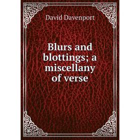

Книга Blurs and blottings; a miscellany of verse