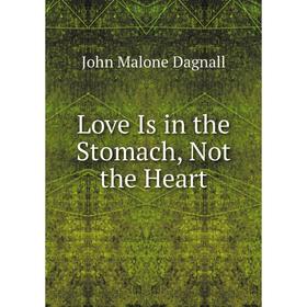 

Книга Love Is in the Stomach, Not the Heart