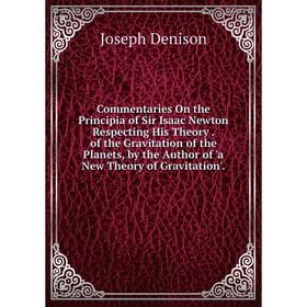 

Книга Commentaries On the Principia of Sir Isaac Newton Respecting His Theory