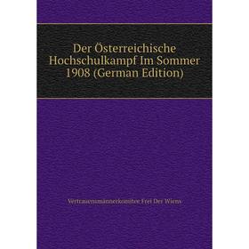 

Книга Der Österreichische Hochschulkampf Im Sommer 1908 (German Edition)