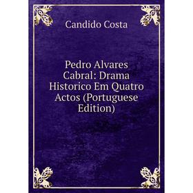 

Книга Pedro Alvares Cabral: Drama Historico Em Quatro Actos (Portuguese Edition)