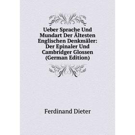 

Книга Ueber Sprache Und Mundart Der Ältesten Englischen Denkmäler: Der Epinaler Und Cambridger Glossen (German Edition)