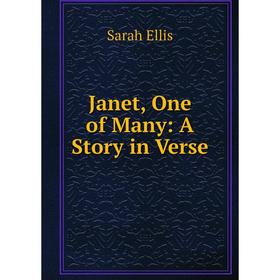 

Книга Janet, One of Many: A Story in Verse