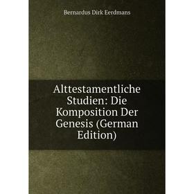 

Книга Alttestamentliche Studien: Die Komposition Der Genesis (German Edition)