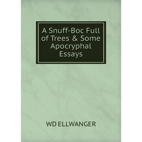 

Книга A Snuff-Boc Full of Trees & Some Apocryphal Essays