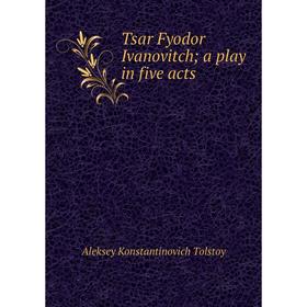 

Книга Tsar Fyodor Ivanovitch; a play in five acts