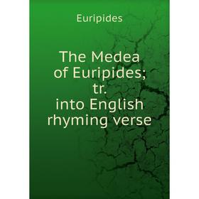 

Книга The Medea of Euripides; tr. into English rhyming verse