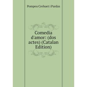 

Книга Comedia d'amor: (dos actes) (Catalan Edition)