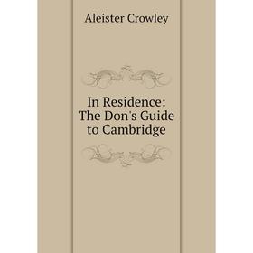 

Книга In Residence: The Don's Guide to Cambridge