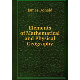 

Книга Elements of Mathematical and Physical Geography