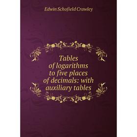 

Книга Tables of logarithms to five places of decimals: with auxiliary tables