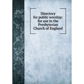 

Книга Directory for public worship: for use in the Presbyterian Church of England
