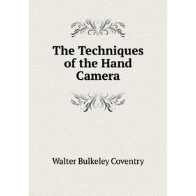 

Книга The Techniques of the Hand Camera