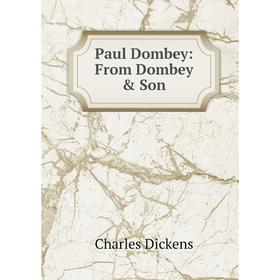 

Книга Paul Dombey: From Dombey & Son