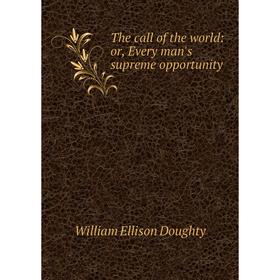

Книга The call of the world: or, Every man's supreme opportunity