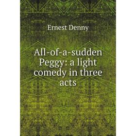 

Книга All-of-a-sudden Peggy: a light comedy in three acts