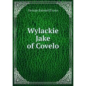 

Книга Wylackie Jake of Covelo