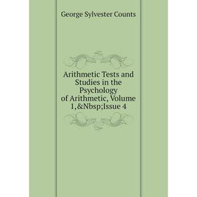 

Книга Arithmetic Tests and Studies in the Psychology of Arithmetic, Volume 1,&Nbsp; Issue 4