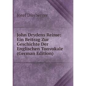 

Книга John Drydens Reime: Ein Beitrag Zur Geschichte Der Englischen Tonvokale