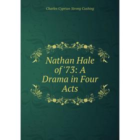 

Книга Nathan Hale of '73: A Drama in Four Acts