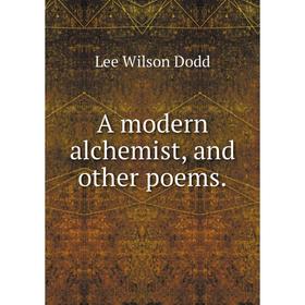 

Книга A modern alchemist, and other poems.