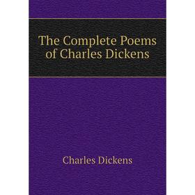 

Книга The Complete Poems of Charles Dickens