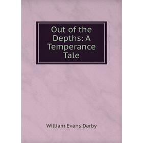 

Книга Out of the Depths: A Temperance Tale