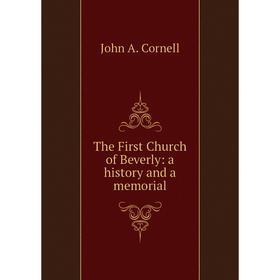 

Книга The First Church of Beverly: a history and a memorial