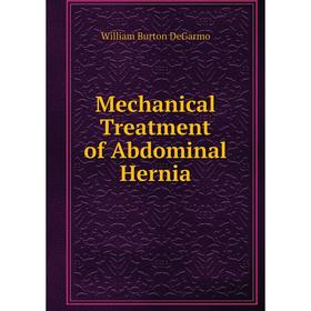 

Книга Mechanical Treatment of Abdominal Hernia