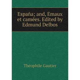 

Книга España; and, Émaux et camées. Edited by Edmund Delbos