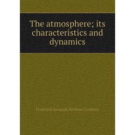 

Книга The atmosphere; its characteristics and dynamics