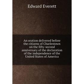 

Книга An oration delivered before the citizens of Charlestown on the fifty