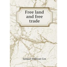 

Книга Free land and free trade