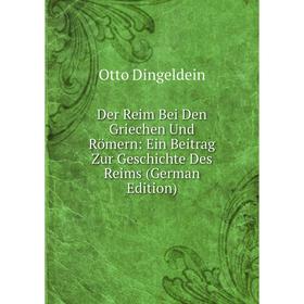 

Книга Der Reim Bei Den Griechen Und Römern: Ein Beitrag Zur Geschichte Des Reims (German Edition)