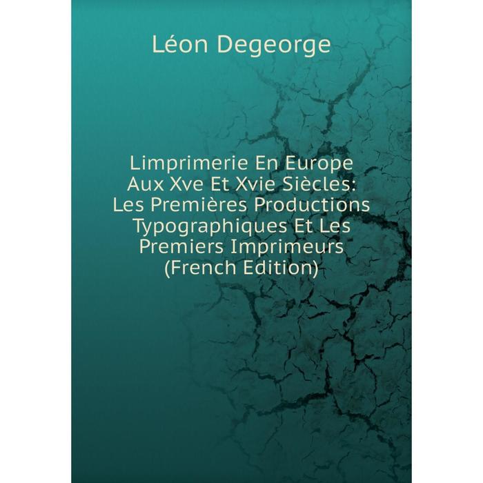 фото Книга limprimerie en europe aux xve et xvie siècles: les premières productions typographiques et les premiers imprimeurs nobel press